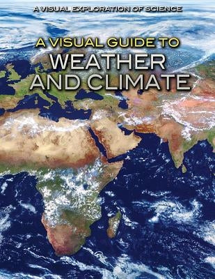 A Visual Guide to Weather and Climate by Malizia, Diana