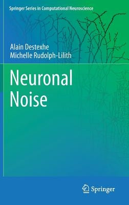 Neuronal Noise by Destexhe, Alain