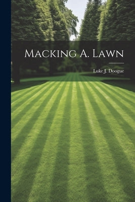 Macking A. Lawn by Doogue, Luke J.