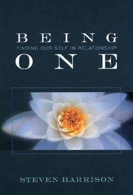 Being One: Finding Our Self in Relationship by Harrison, Steven
