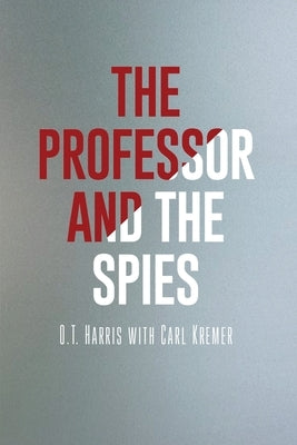 The Professor and the Spies by Harris, O. T.