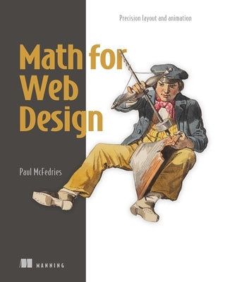 Math for Web Design: Precision Layout and Animation by McFedries, Paul