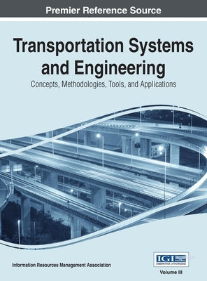 Transportation Systems and Engineering: Concepts, Methodologies, Tools, and Applications, Vol 3 by Irma