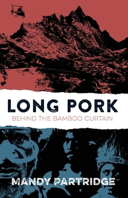 Long Pork: Behind the Bamboo Curtain by Partridge, Mandy