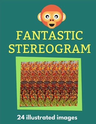Fantastic Stereogram: 24 Illustrated Images by Carrasco, Emilio