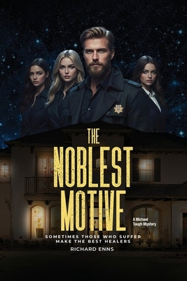 The Noblest Motive by Enns, Richard