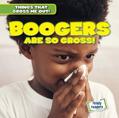 Boogers Are So Gross! by Arnez, Lynda