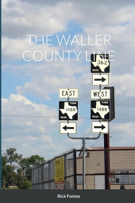 The Waller County Line by Fontes, Rick
