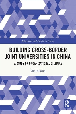 Building Cross-border Joint Universities in China: A Study of Organizational Dilemma by Qin, Yunyun