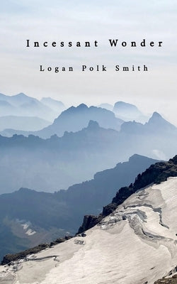 Incessant Wonder by Smith, Logan Polk