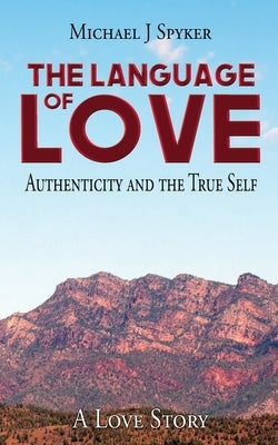Language of Love by Spyker, Michael J.