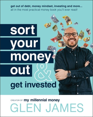 Sort Your Money Out: And Get Invested by James, Glen