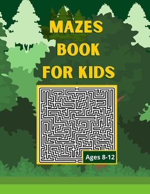 Mazes book for kids ages 8-12: Fun and Challenging Mazes for Kids 8-12. Activity Book For Preschoolers, Maze Activity For Kids Ages 8-12 Puzzles. by Books, Asmas