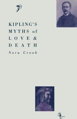 Kipling's Myths of Love and Death by Crook, Nora