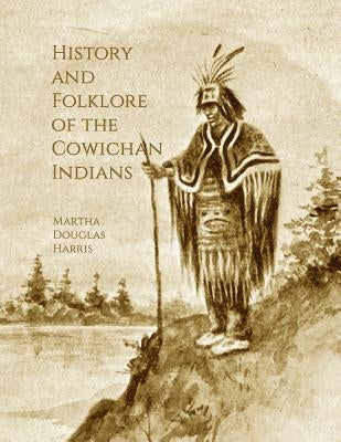 History and Folklore of the Cowichan Indians by Chambers, Roger