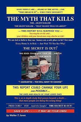 The Myth That Kills: The Silent Killer That No One Tells Us about by Jones, Walter T.