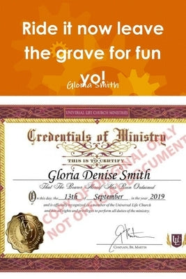 Ride it now leave the grave for fun yo! by Smith, Gloria