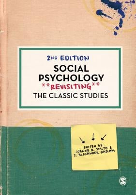 Social Psychology: Revisiting the Classic Studies (Second Edition) by Smith, Joanne R.