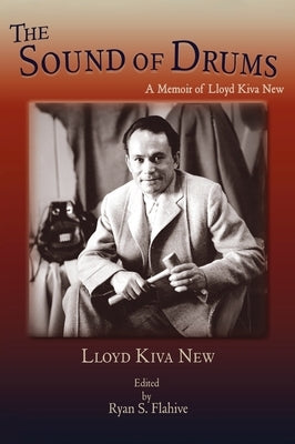 The Sound of Drums: A Memoir of Lloyd Kiva New by New, Lloyd Kiva