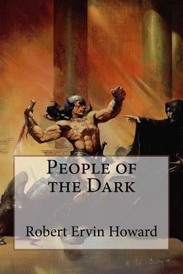People of the Dark Robert Ervin Howard by Benitez, Paula
