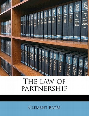 The law of partnership by Bates, Clement