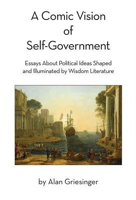 Comic Vision of Self-Governmen by Griesinger, Alan