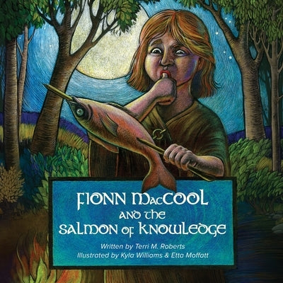 Fionn MacCool and the Salmon of Knowledge: A traditional Gaelic hero tale retold as a participation story by Roberts, Terri M.