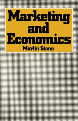 Marketing and Economics by Stone, Merlin