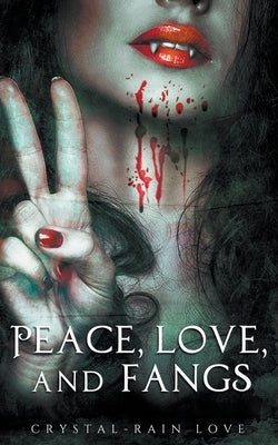 Peace, Love, and Fangs by Love, Crystal-Rain