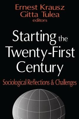 Starting the Twenty-First Century: Sociological Reflections & Challenges by Tulea, Gitta
