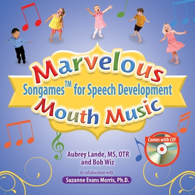 Marvelous Mouth Music: Songames for Speech Development by Lande, Aubrey