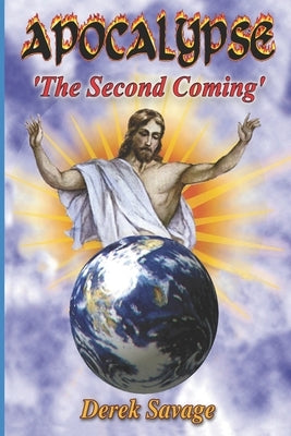 Apocalypse The Second Coming by Savage, Derek
