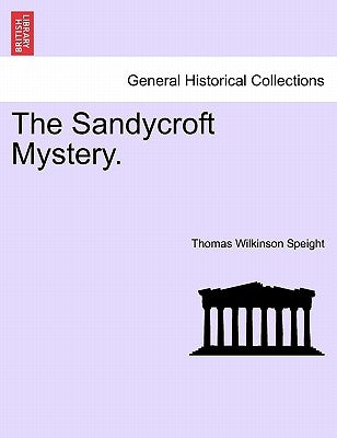 The Sandycroft Mystery. by Speight, Thomas Wilkinson