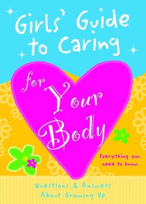 Girls' Guide to Caring for Your Body by Lluch, Isabel B.