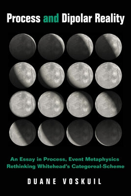 Process and Dipolar Reality by Voskuil, Duane