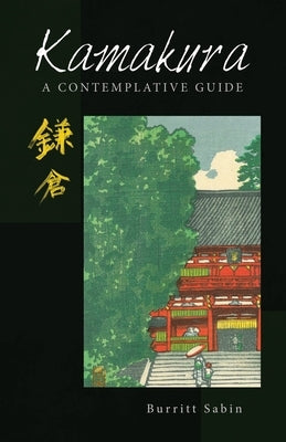 Kamakura: A Contemplative Guide by Sabin, Burritt