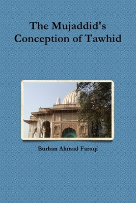 The Mujaddid's Conception of Tawhid by Faruqi, Burhan Ahmad