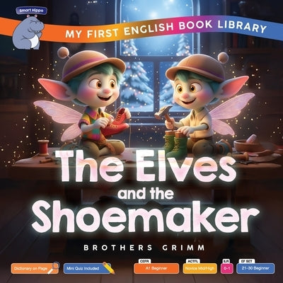 The Elves and the Shoemaker (Smart Hippo My First English Book Library): Educational Storybook (ESL Students) by Hippo, Smart