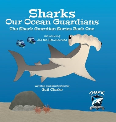 Sharks Our Ocean Guardians: The Shark Guardian Series Book One by Clarke, Gail