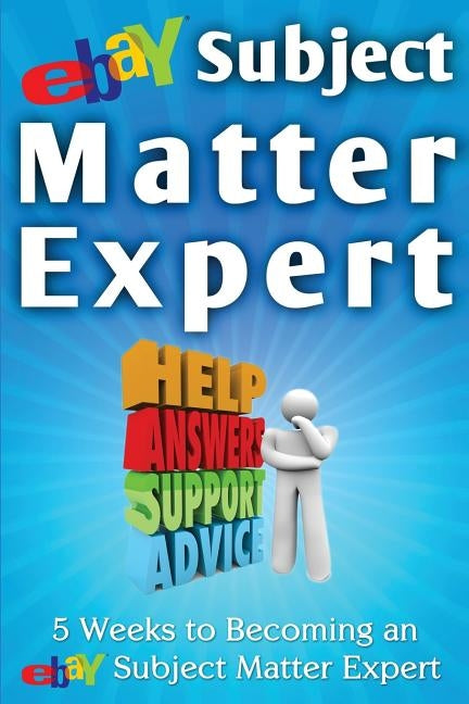 eBay Subject Matter Expert: 5 Weeks to Becoming an eBay Subject Matter Expert by Vulich, Nick L.