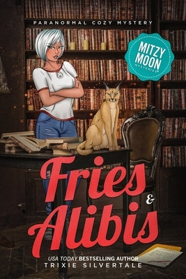 Fries and Alibis: Paranormal Cozy Mystery by Silvertale, Trixie