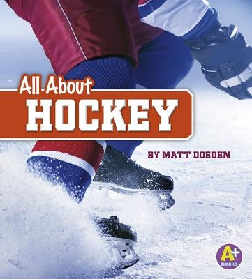 All about Hockey by Doeden, Matt
