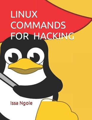 Linux Commands for Hacking by Ngoie, Issa