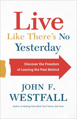 Live Like There's No Yesterday by Westfall, John F.
