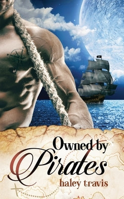 Owned by Pirates: Sweet Romance on the Sea (Shy Girl / Alpha Male Adventure) by Travis, Haley