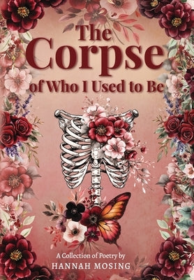 The Corpse of Who I Used to Be by Mosing, Hannah