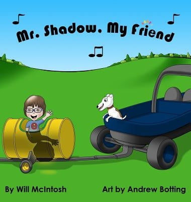 Mr. Shadow, My Friend by McIntosh, Will