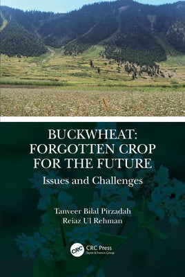 Buckwheat: Forgotten Crop for the Future: Issues and Challenges by Pirzadah, Tanveer Bilal