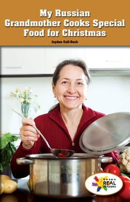 My Russian Grandmother Cooks Special Food for Christmas by Coll-Seck, Jayden