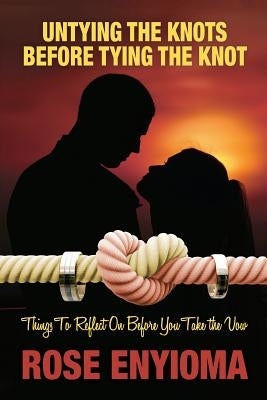 Untying the Knots Before Tying the Knot: Things To Reflect On Before You Take the Vow by Chervnsik, Holly